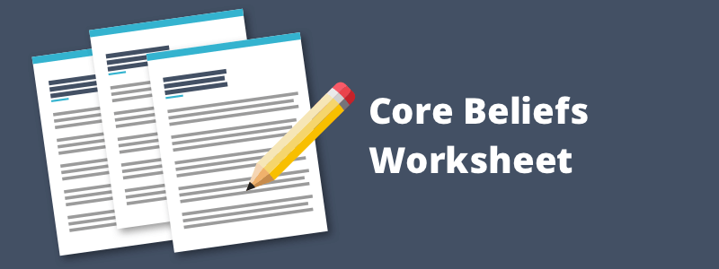 Identifying & Challenging Core Beliefs Worksheet