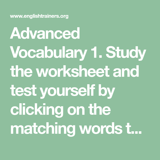 Advanced Vocabulary 1  Study The Worksheet And Test Yourself By